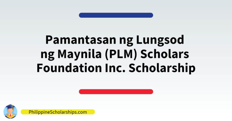 Pamantasan ng Lungsod ng Maynila (PLM) Scholars Foundation Inc. Scholarship